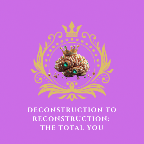 Deconstruction to Reconstruction: The Total You